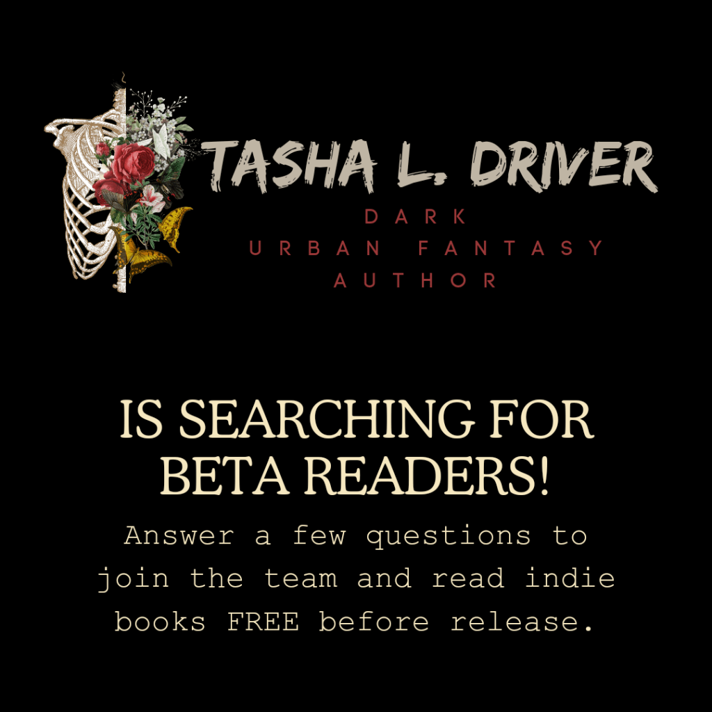 Invitation to join the beta reader team for contemporary dark urban fantasy author Tasha L. Driver.